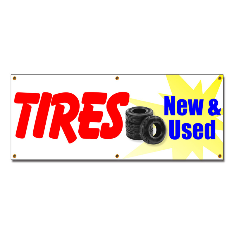 Tires New & Used Vinyl Banner with Optional Sizes (Made in the USA)
