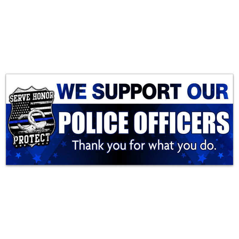 We Support Our Police Officers Vinyl Banner with Optional Sizes (Made in the USA)