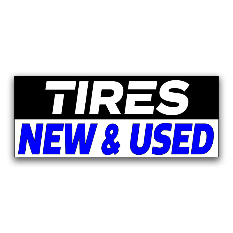 Tires New and Used Vinyl Banner with Optional Sizes (Made in the USA)