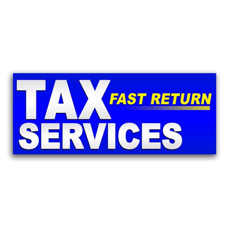 Tax Services Fast Return Vinyl Banner with Optional Sizes (Made in the USA)