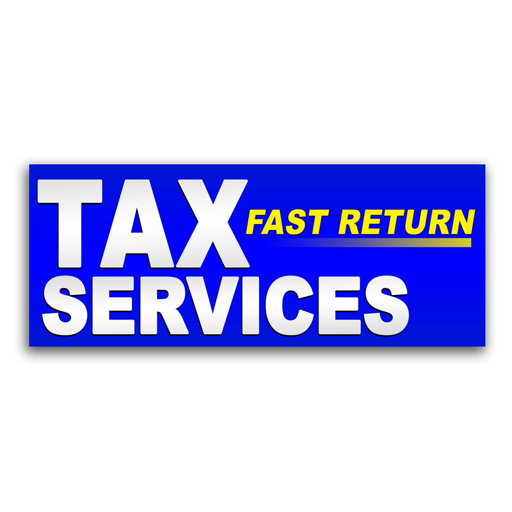 Tax Services Fast Return Vinyl Banner with Optional Sizes (Made in the USA)