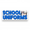 SCHOOL UNIFORMS Vinyl Banner with Optional Sizes (Made in the USA)
