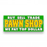PAWN SHOP Buy Sell Trade We Pay Top Dollar Vinyl Banner with Optional Sizes (Made in the USA)
