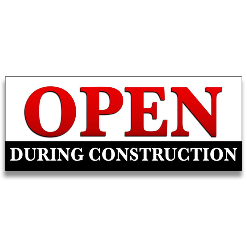 Open During Construction Vinyl Banner with Optional Sizes (Made in the USA)