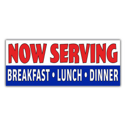 NOW SERVING BREAKFAST LUNCH & DINNER Vinyl Banner with Optional Sizes (Made in the USA)