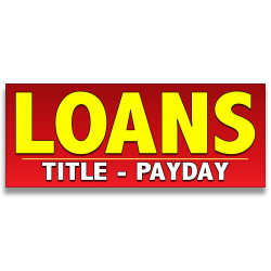 Loans (Title - Payday) Vinyl Banner with Optional Sizes (Made in the USA)