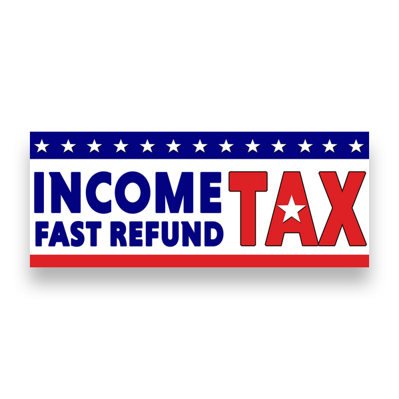 Income Tax Fast Refund Vinyl Banner with Optional Sizes (Made in the USA)