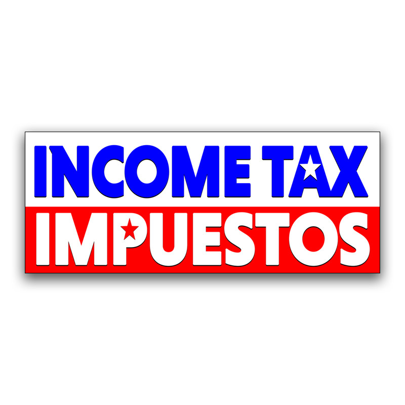 Income Tax Impuestos Vinyl Banner with Optional Sizes (Made in the USA)