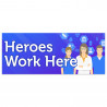 Heroes Work Here Vinyl Banner with Optional Sizes (Made in the USA)