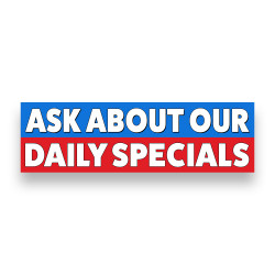 ASK ABOUT OUR DAILY...