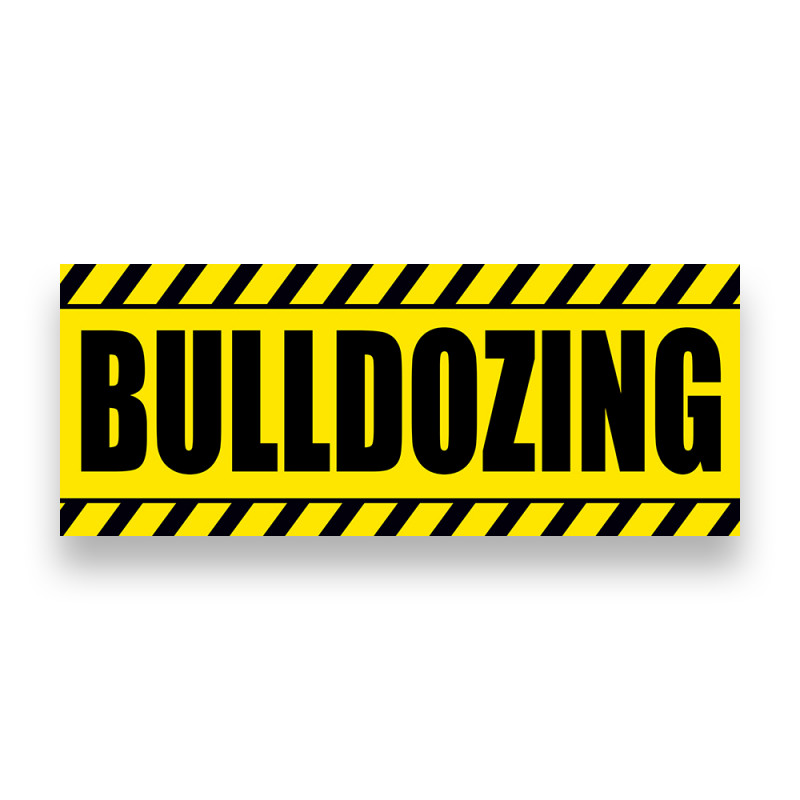 BULLDOZING Vinyl Banner with Optional Sizes (Made in the USA)