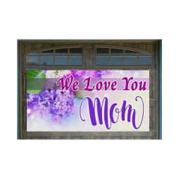 Mothers Day "We Love You Mom" Magnetic 42" x 84" Garage Banner For Steel Garage Doors