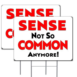 Sense Not So Common Anymore 2 Pack 16x24 Inch Sign (Made in the USA) 16" x 24" with Metal Stakes (Made in Texas)