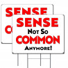 Sense Not So Common Anymore 2 Pack 16x24 Inch Sign (Made in the USA) 16" x 24" with Metal Stakes (Made in Texas)