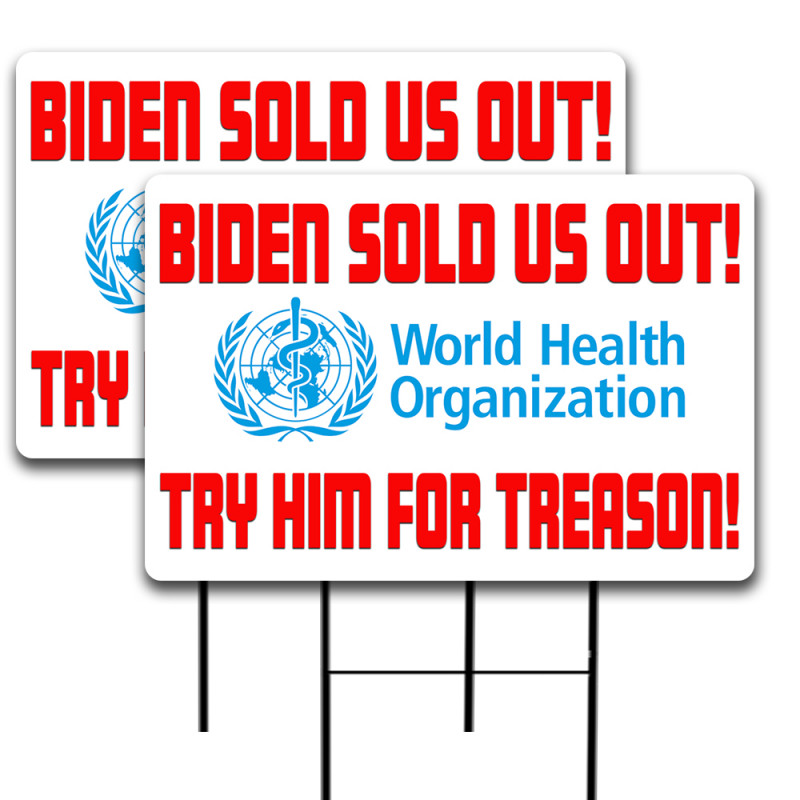 The W.H.O. - Biden Sold Us Out 2 Pack Double-Sided Yard Signs 16" x 24" with Metal Stakes (Made in Texas)