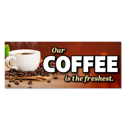 Our Coffee is The Freshest Vinyl Banner with Optional Sizes (Made in the USA)