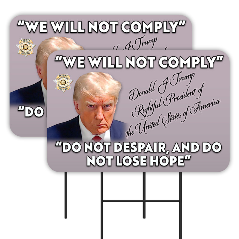 Trump Mugshot - We Will Not Comply 2 Pack Double-Sided Yard Signs 16" x 24" with Metal Stakes (Made in Texas)