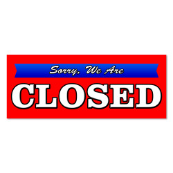 Sorry We Are CLOSED Vinyl Banner with Optional Sizes (Made in the USA)