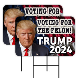 Voting For The Felon - Trump 2024 2 Pack Double-Sided Yard Signs 16" x 24" with Metal Stakes (Made in Texas)