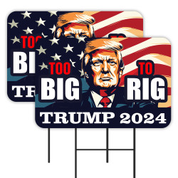 Trump 2024 - Too Big To Rig 2 Pack Double-Sided Yard Signs 16" x 24" with Metal Stakes (Made in Texas)