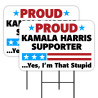 Proud Kamala Harris Supporter - Yes I'm That Stupid 2 Pack Double-Sided Yard Signs 16" x 24" with Metal Stakes (Made in Texas)