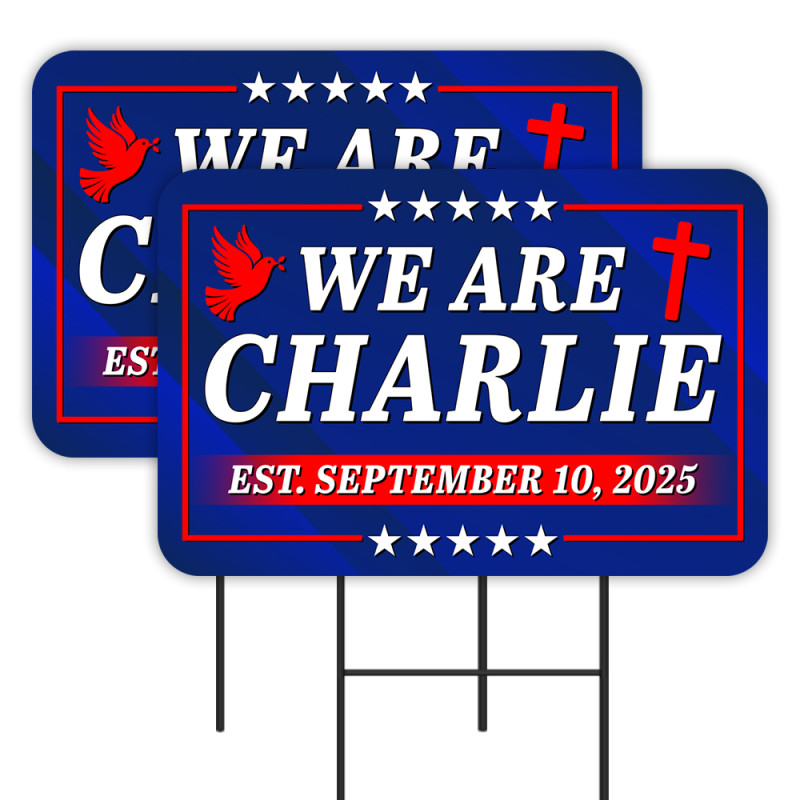 Charlie Kirk - We Are Charlie 2 Pack Double-Sided Yard Signs 16" x 24" with Metal Stakes (Made in Texas)