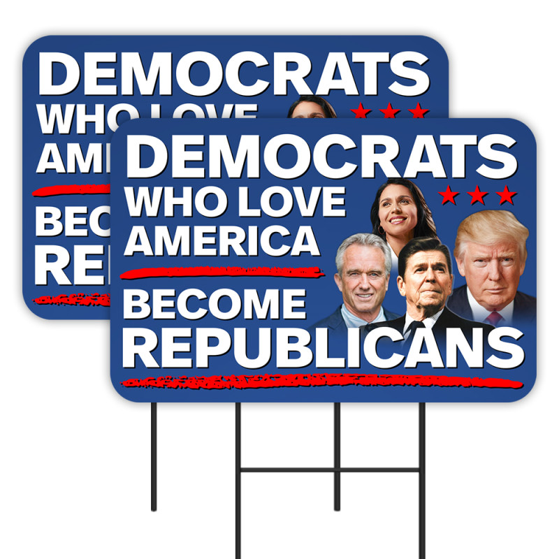 Democrats Who Love America Become Republicans 2 Pack Double-Sided Yard Signs 16" x 24" with Metal Stakes (Made in Texas)