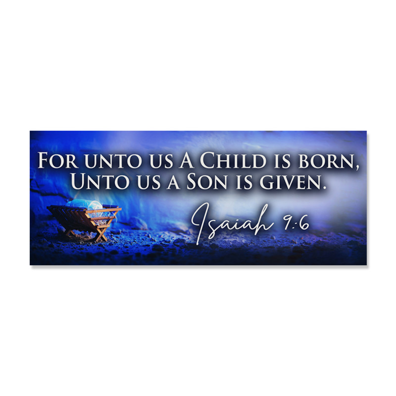 Unto Us A Child Is Born - Jesus Christmas Vinyl Banner with Optional Sizes (Made in the USA)