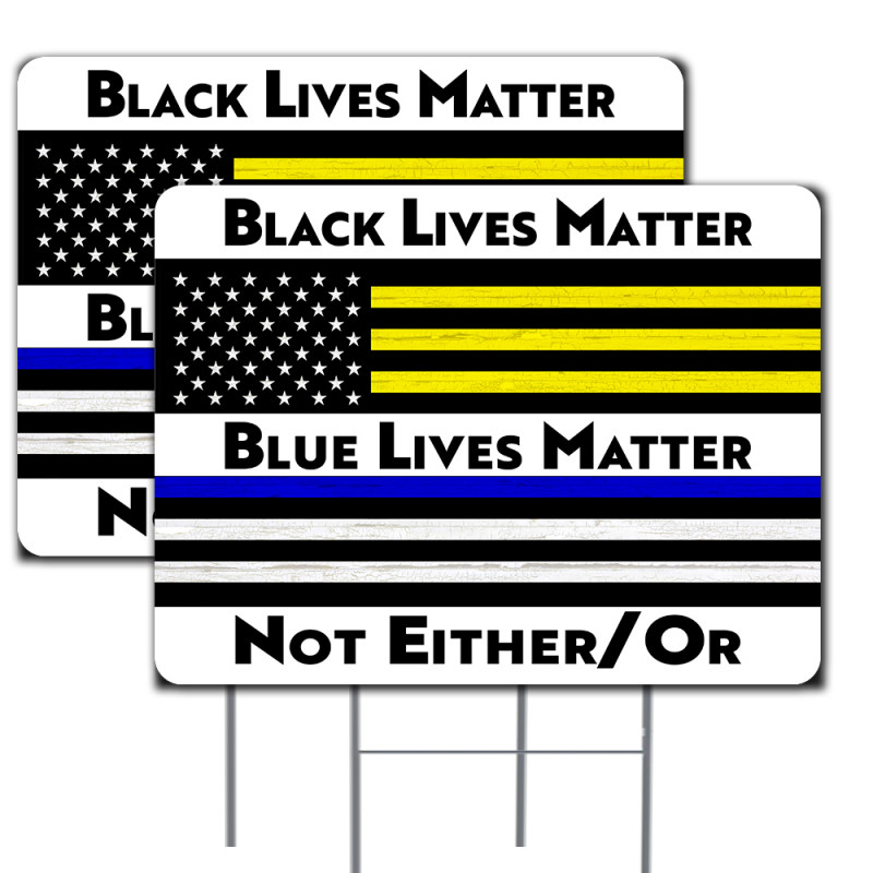 Black Lives Matter, Blue Lives Matter, Not Either/Or 2 Pack Yard Sign 16" x 24" - Double-Sided Print, with Metal Stakes (Made in
