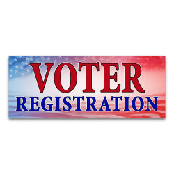 Voter Registration Vinyl Banner with Optional Sizes (Made in the USA) 